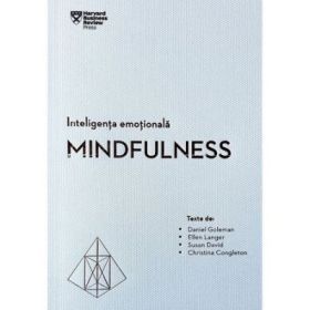 Inteligenta emotionala. Mindfulness - Daniel Goleman