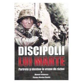 Discipolii lui Marte - Manuel Stanescu, Flavius Nicolae Roaita