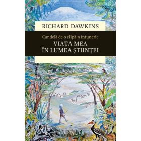 Candela de-o clipa-n intuneric. Viata mea in lumea stiintei - Richard Dawkins