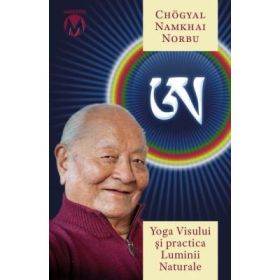 Yoga visului si Practica Luminii Naturale - Namkhai Norbu