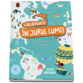Calatorie in jurul lumii. Carte de activitati cu harti - Eilidh Muldoon