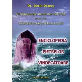 Fundamentele medicinei naturale, partea 3-a. Cristaloterapia psihocauzala - Dorin Dragos