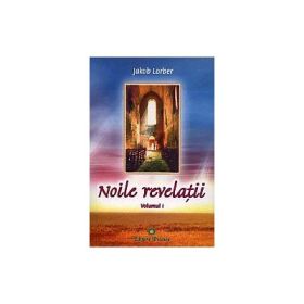 Noile revelatii, volumul 1 - Jakob Lorber