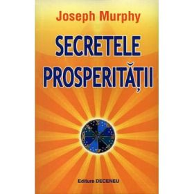 Secretele prosperitatii - Joseph Murphy