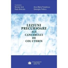 Leziuni precursoare ale cancerului de col uterin - Nicolae Gica