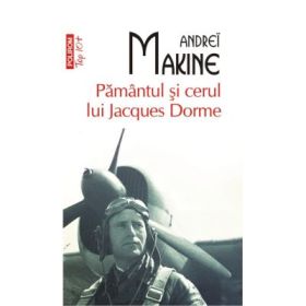 Pamantul si cerul lui Jacques Dorme - Andrei Makine