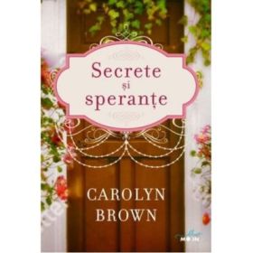 Secrete si sperante - Carolyn Brown