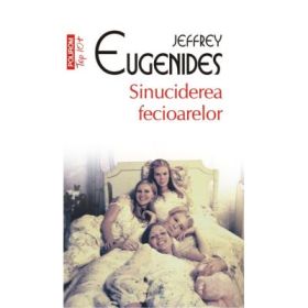 Sinuciderea fecioarelor. Colectia Top10+ - Jeffrey Eugenides
