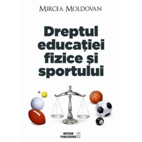Dreptul educatiei fizice si sportului - Mircea Moldovan