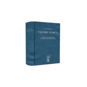 In honorem VALERIU STOICA - Marian Nicolae, Radu Rizoiu, Ioana Laura Toma-Dauceanu