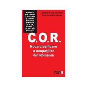 C. O. R. Noua clasificare a ocupatiilor din Romania - Culegere de acte normative