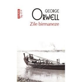 Zile birmaneze. Colectia Top10+ - George Orwell