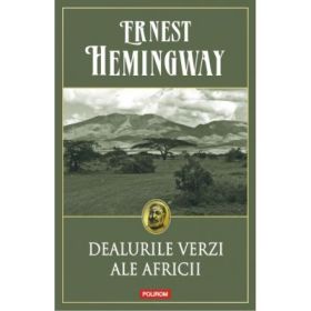 Dealurile verzi ale Africii - Ernest Hemingway