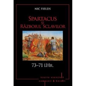 Spartacus si Razboiul sclavilor. 73-71 i. Hr. Volumul 5 - Nic Fields