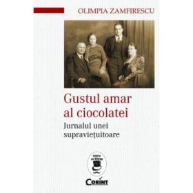 Gustul amar al ciocolatei. Jurnalul unei supravietuitoare - Olimpia Zamfirescu