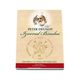 Izvorul binelui. Trezirea la viata interioara - Peter Deunov