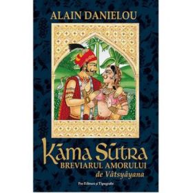 Kama sutra breviarul amorului( mica) - Alain Danielou