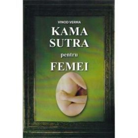 Kama Sutra pentru femei - Vinod Verma