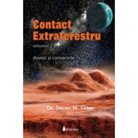 Contact extraterestru: dovezi si consecinte vol. 1 - Steven M. Greer