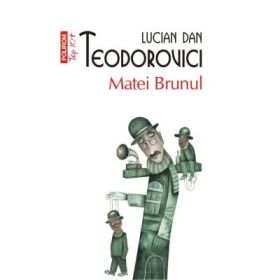 Matei Brunul. Colectia Top10+ - Lucian Dan Teodorovici