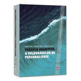 TERAPIA COGNITIVA A TULBURARILOR DE PERSONALITATE - Aaron T. Beck, Denise D. Davis, Arthur Freeman