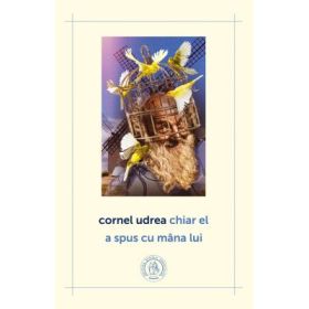 Chiar el a spus cu mana lui - Cornel Udrea