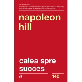 Calea spre succes. Editia a 2-a - Napoleon Hill