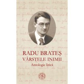 Varstele inimii. Antologie lirica - Radu Brates