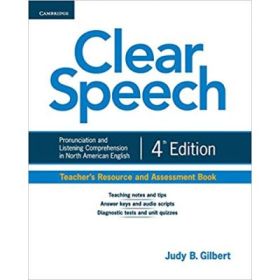 Clear Speech Class - Pronunciation and Listening Comprehension in North American (Teacher's Resource and Assesment Book)