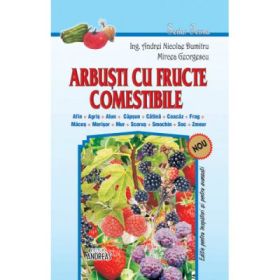 Arbusti cu fructe comestibile. Agris, afin, alun, capsun, catina, coacaz, frag, maces, merisor, mur, scorus, smochin, soc, zmeur - Andrei Nicolae Dumitru, Mircea Georgescu