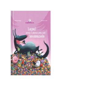 Lupul caruia ii placeau prea mult bomboanele - Christine Beigel, Herve Le Goff