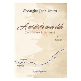 Amintirile unui vlah - Gheorghe Tane-Urucu