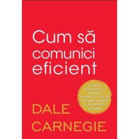 Cum sa comunici eficient - Dale Carnegie