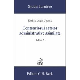 Contenciosul actelor administrative asimilate Editia a II-a - Emilia Lucia Catana