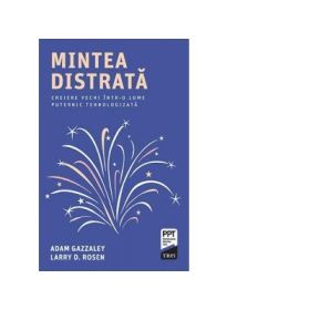 Mintea distrata - Adam Gazzaley, Larry D. Rosen