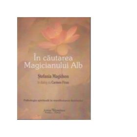 In cautarea Magicianului Alb - Stefania Magidson