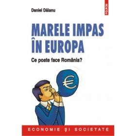 Marele impas in Europa - Daniel Daianu
