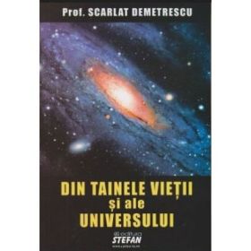 Din tainele vietii si ale universului - Scarlat Demetrescu