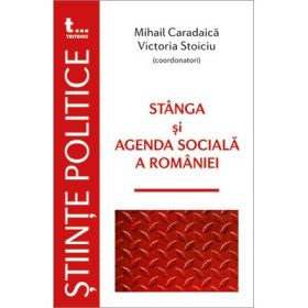 Stanga si agenda sociala a Romaniei - Mihail Caradaica. Victoria Stoiciu