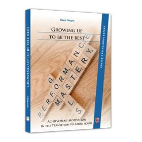 Growing up to be the best. Achievement motivation in the transition to adulthood - Oana Negru