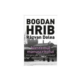 Blestemul manuscrisului. Editia a III-a - Bogdan Hrib, Razvan Dolea