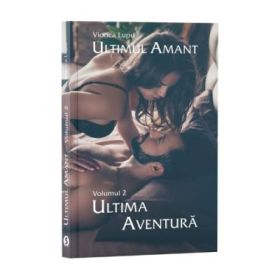 ULTIMUL AMANT, VOL. 2, ULTIMA AVENTURA - Viorica Lupu