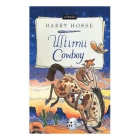 Ultimii cowboy - Harry Horse