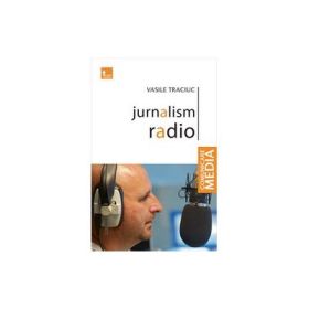 Jurnalism radio - Vasile Traciuc
