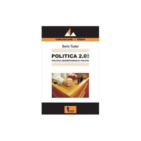 Politica 2. 0 08. Politica marketingului politic - Sorin Tudor