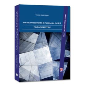 Practica supervizata in psihologia clinica validata stiintific (+CD-ROM) - Vasile Marineanu