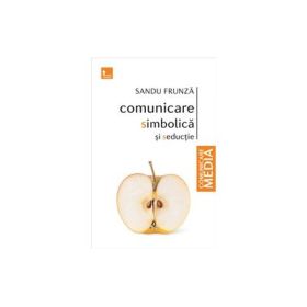 Comunicare simbolica si seductie - Sandu Frunza