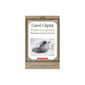 Bordeiul si palatul. Mestesugari in lumea miceniana - Carol Capita