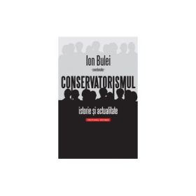 Conservatorismul - istorie si actualitate - Ion Bulei, coordonator