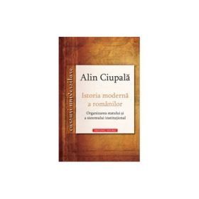 Istoria moderna a romanilor - Alin Ciupala